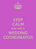 keep-calm-and-hire-a-wedding-coordinator